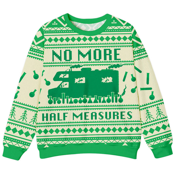 No More Half Measures Ugly Sweater