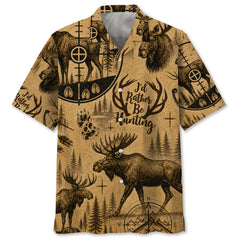 Moose Hunting I'd Rather Be Hunting Hawaiian Shirt