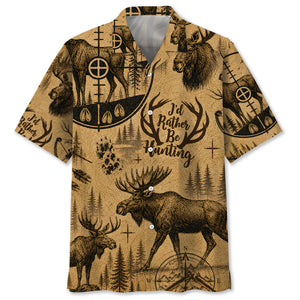 Moose Hunting I'd Rather Be Hunting Hawaiian Shirt