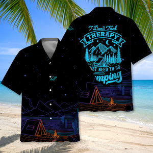 Camping I Don't Need Therapy Hawaiian Shirt