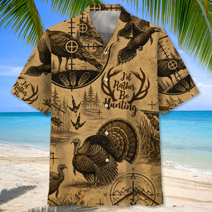 Wild Turkey I'd Rather Be Hunting Hawaiian Shirt
