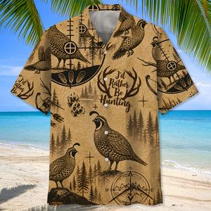 Quail I'd Rather Be Hunting Hawaiian Shirt