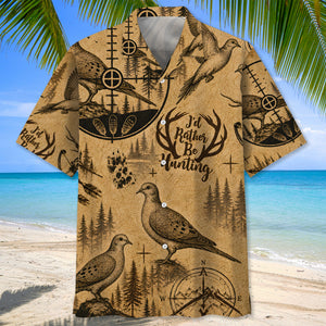 Dove I'd Rather Be Hunting Hawaiian Shirt