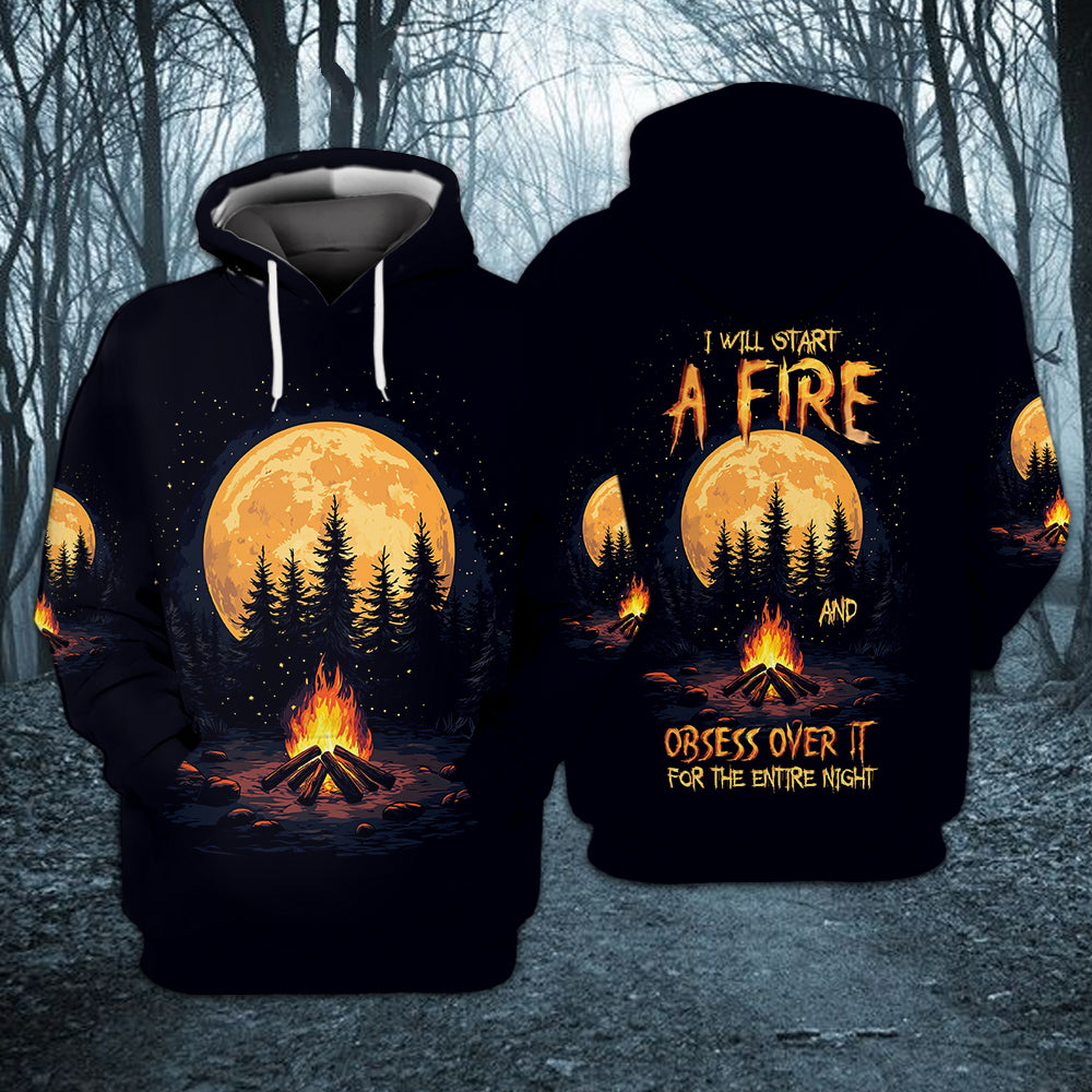 I Will Start A Fire And Obsess Over It For The Entire Night All Over Print Shirt
