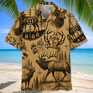 Elk I'd Rather Be Hunting Hawaiian Shirt