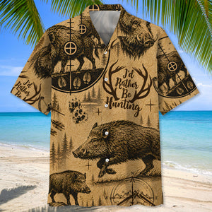 Hog I'd Rather Be Hunting Hawaiian Shirt
