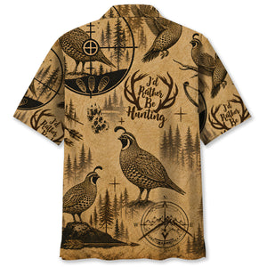 Quail I'd Rather Be Hunting Hawaiian Shirt