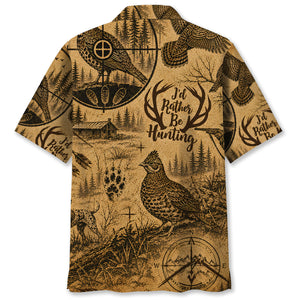 Grouse I'd Rather be Hunting Hawaiian Shirt