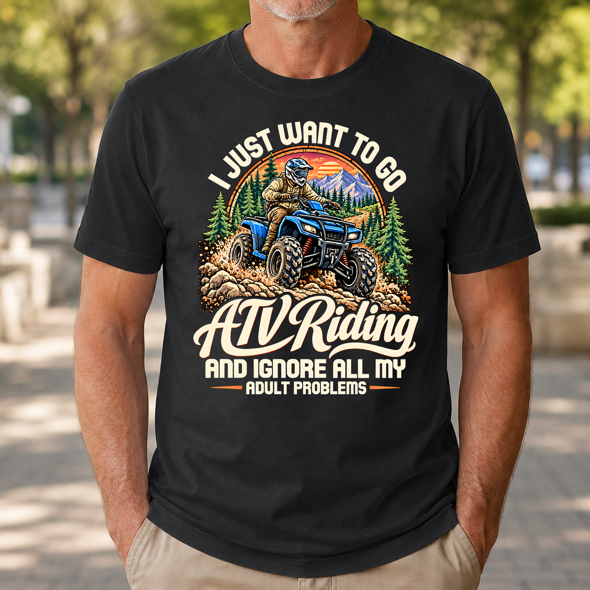 I Just Want To Go ATV Riding & Ignore All Adult Problems - 4-TS2D-Black