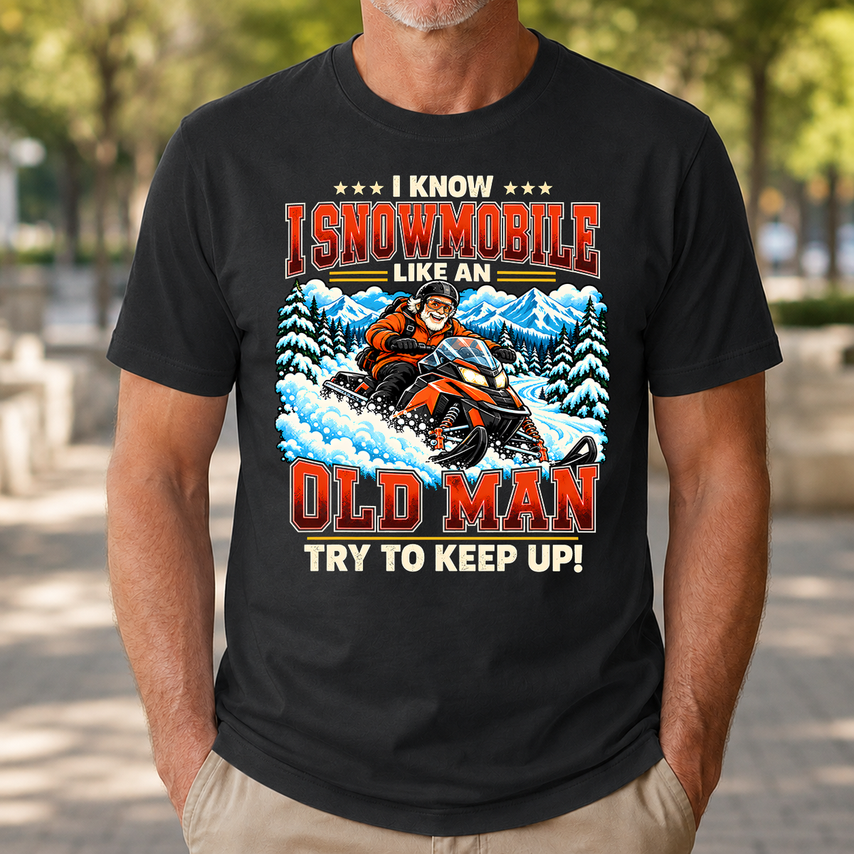 I Know I Snowmobile Like An Old Man - 4-TS2D-Black