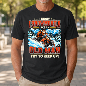 I Know I Snowmobile Like An Old Man - 4-TS2D-Black