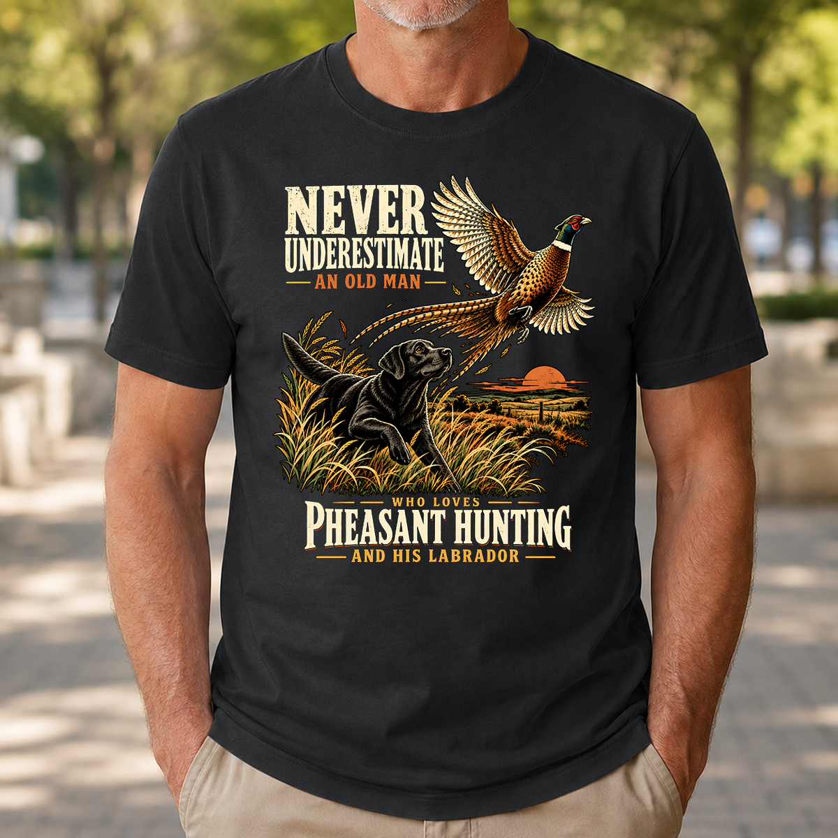 Never Underestimate An Old Man Loves Pheasant Hunting And His Labrador - 4-TS2D-Black