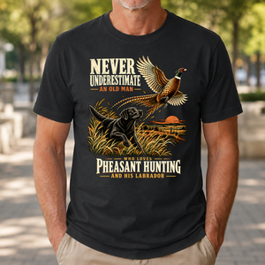 Never Underestimate An Old Man Loves Pheasant Hunting And His Labrador - 4-TS2D-Black