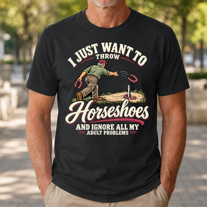 I Just Want To Throw Horseshoes & Ignore All Adult Problems - 4-TS2D-Black