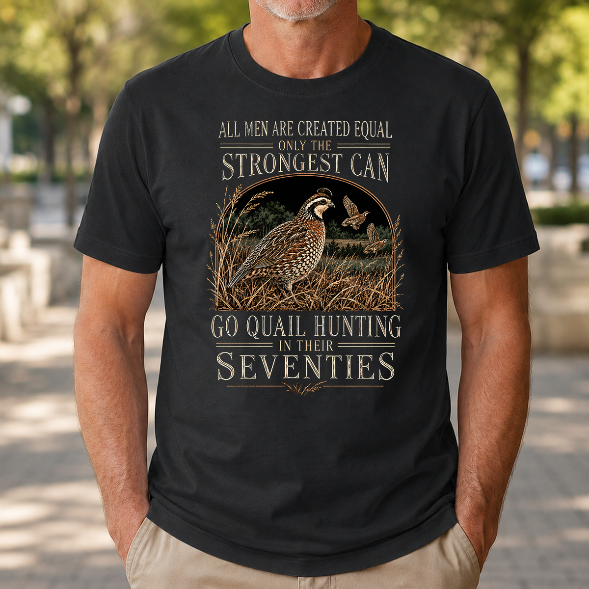Quail Hunting Strongest Man In Seventies - 4-TS2D-Black