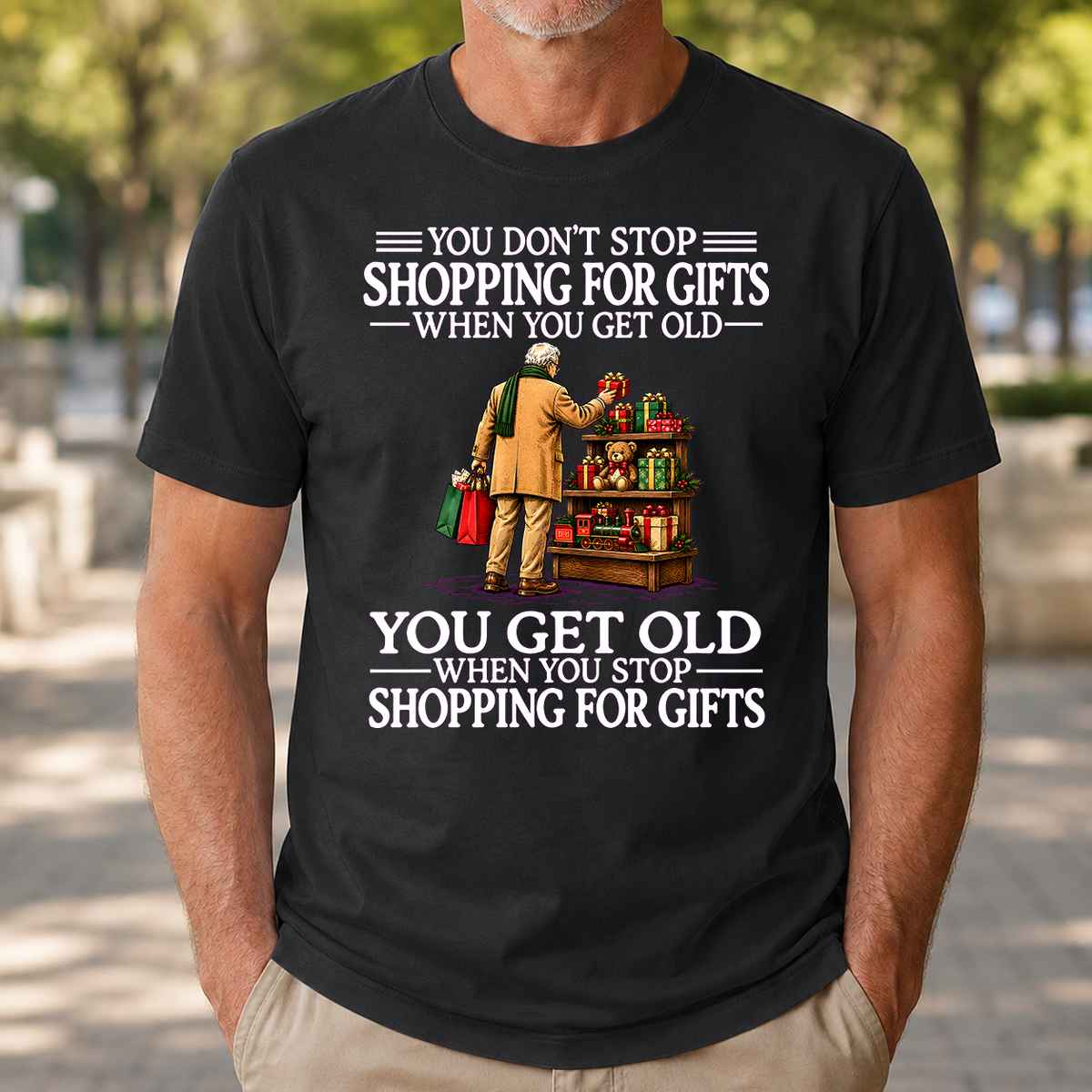 Old Man Don't Stop Shopping for Gifts - 4-TS2D-Black