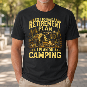 I Do Have A Retirement Plan I Plan On Camping - 4-TS2D-Black