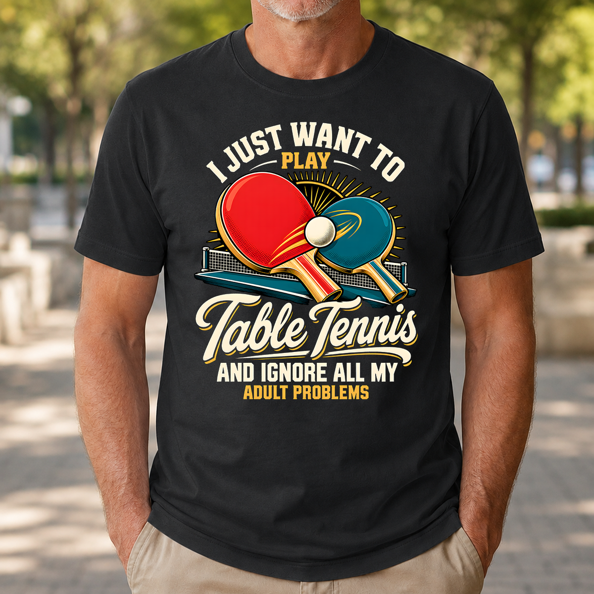 I Just Want To Play Table Tennis & Ignore All Adult Problems - 4-TS2D-Black