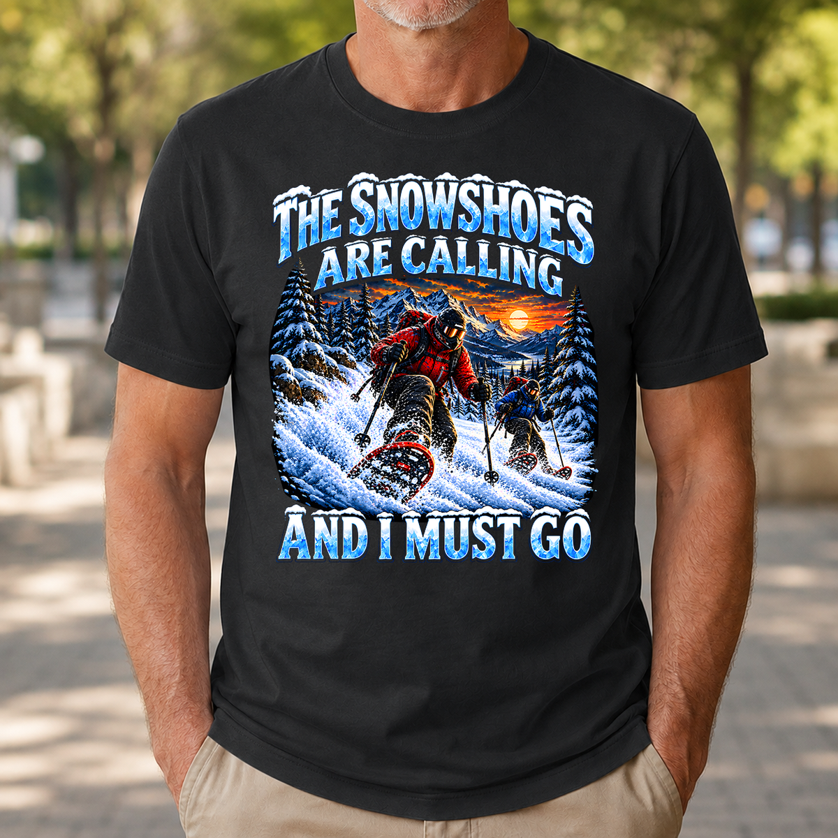 Snowshoes Are Calling And I Must Go - 4-TS2D-Black