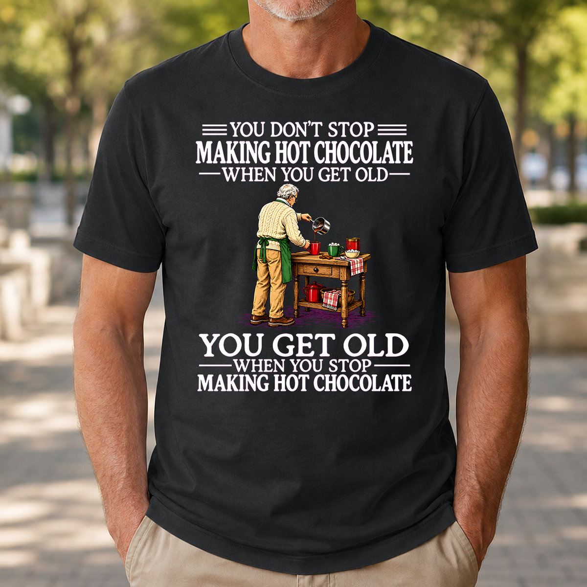 Old Man Don't Stop Making Hot Chocolate - 4-TS2D-Black