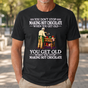 Old Man Don't Stop Making Hot Chocolate - 4-TS2D-Black