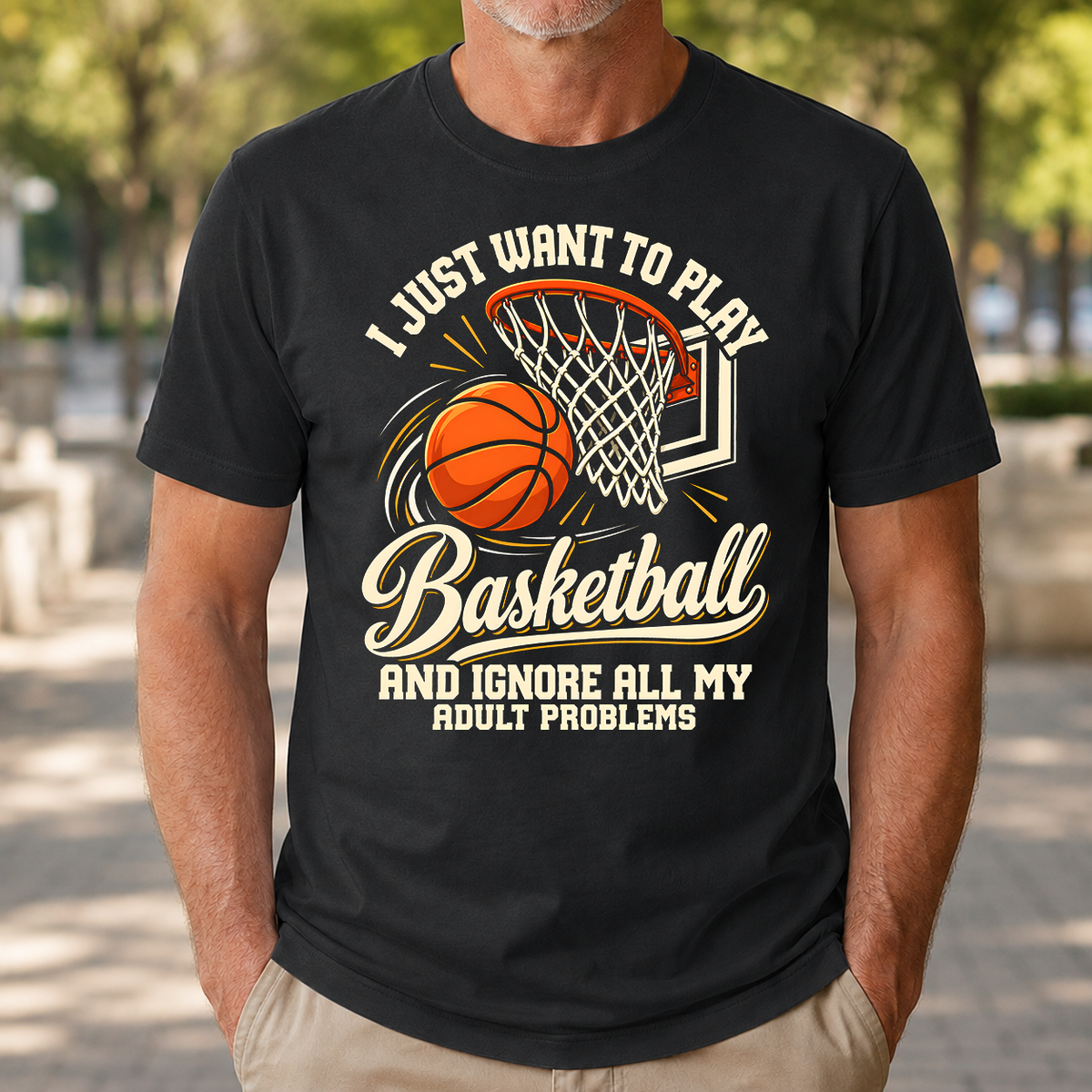 I Just Want To Play Basketball & Ignore All Adult Problems - 4-TS2D-Black