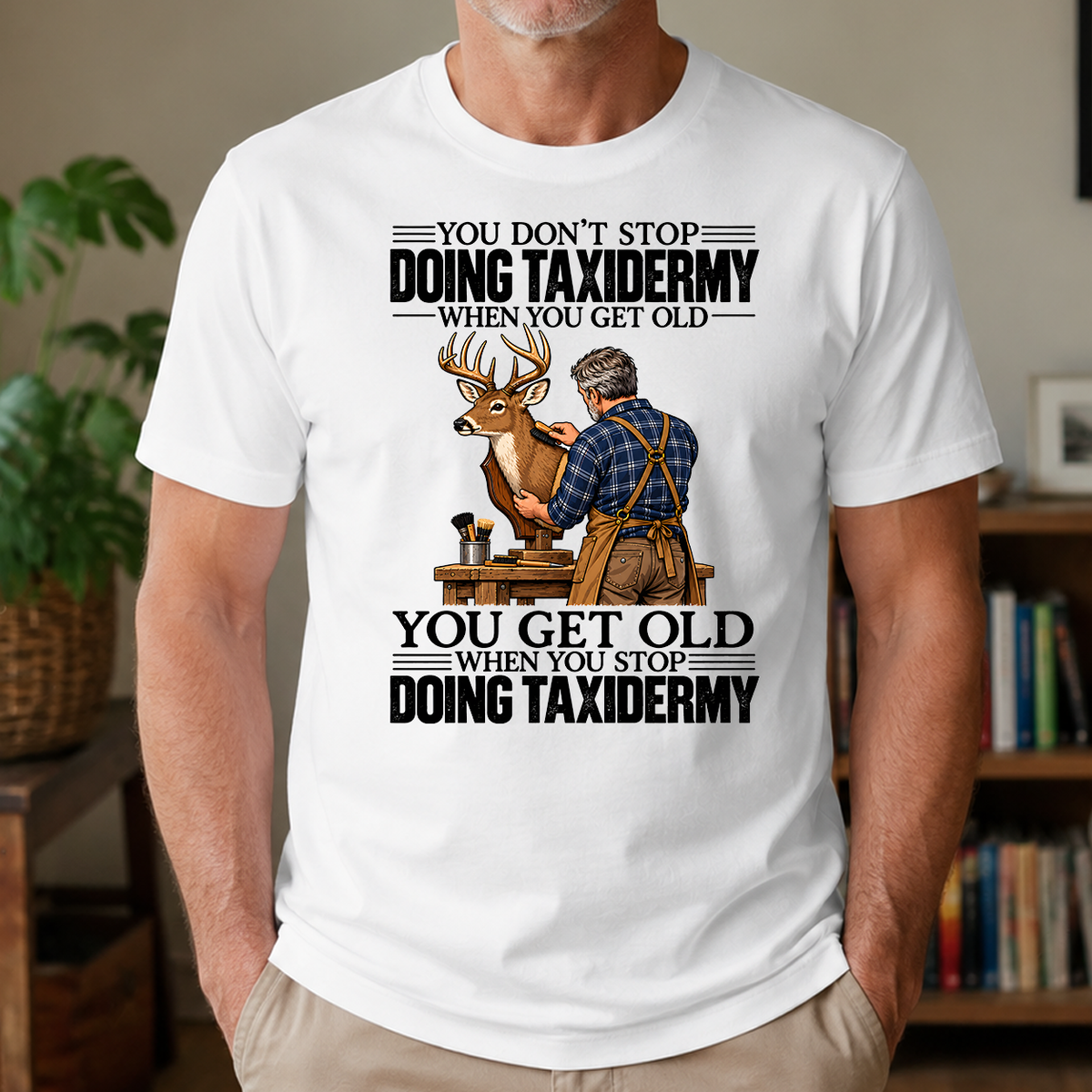 Vintage You Get Old When You Stop Doing Taxidermy - 4-TS2D-White
