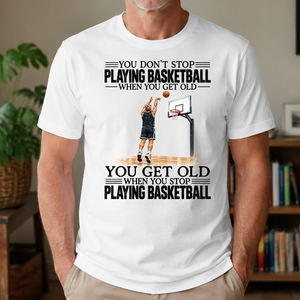 Vintage You Get Old When You Stop Playing Basketball - 4-TS2D-White