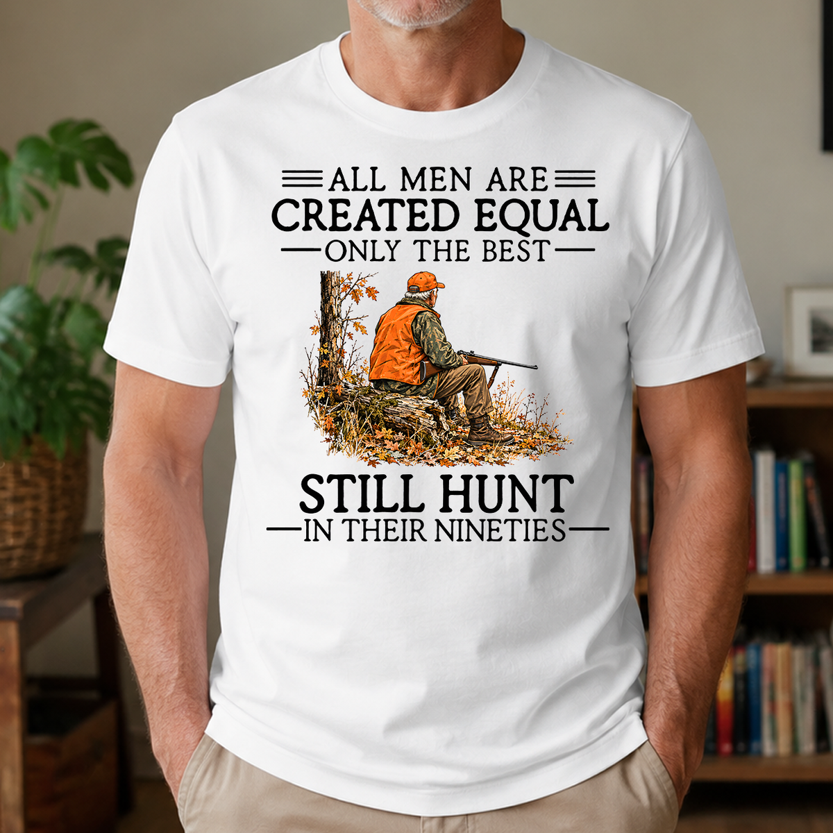 All Men Are Created Equal Only The Best Still Still Hunt 90s - 4-TS2D-White
