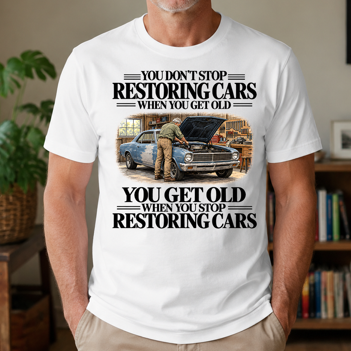 Don't Stop Restoring Cars Vintage Art - 4-TS2D-White