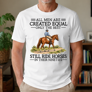 All Men Are Created Equal Only The Best Still Ride Horse 90s - 4-TS2D-White
