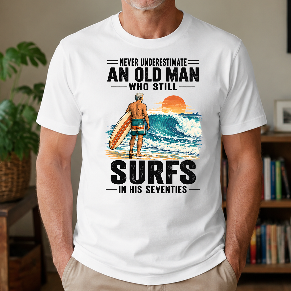 Never Underestimate An Old Man Surfs In His 70s - 4-TS2D-White