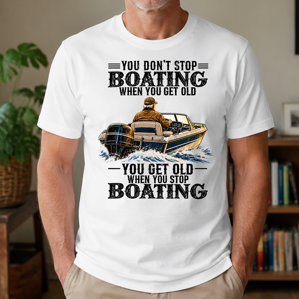 Boating - You Get Old When You Stop - 4-TS2D-White