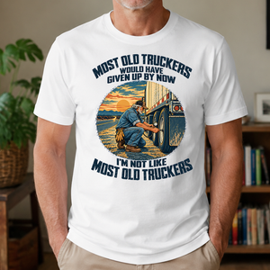 Most Old Truckers Would Have Given Up By Now - 4-TS2D-White