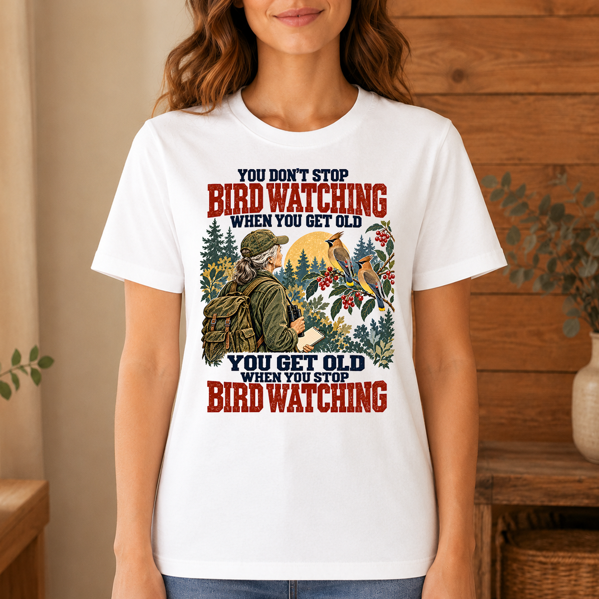 You Don't Stop Bird Watching When You Get Old - 4-TS2D-White