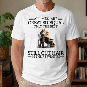 All Men Are Created Equal Only The Best Still Cut Hair Barber 70s - 4-TS2D-White