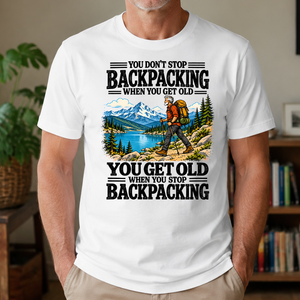 You Get Old When You Stop Backpacking - 4-TS2D-White