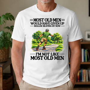 Most Old Man Would Have Given Up Roller Skating - 4-TS2D-White