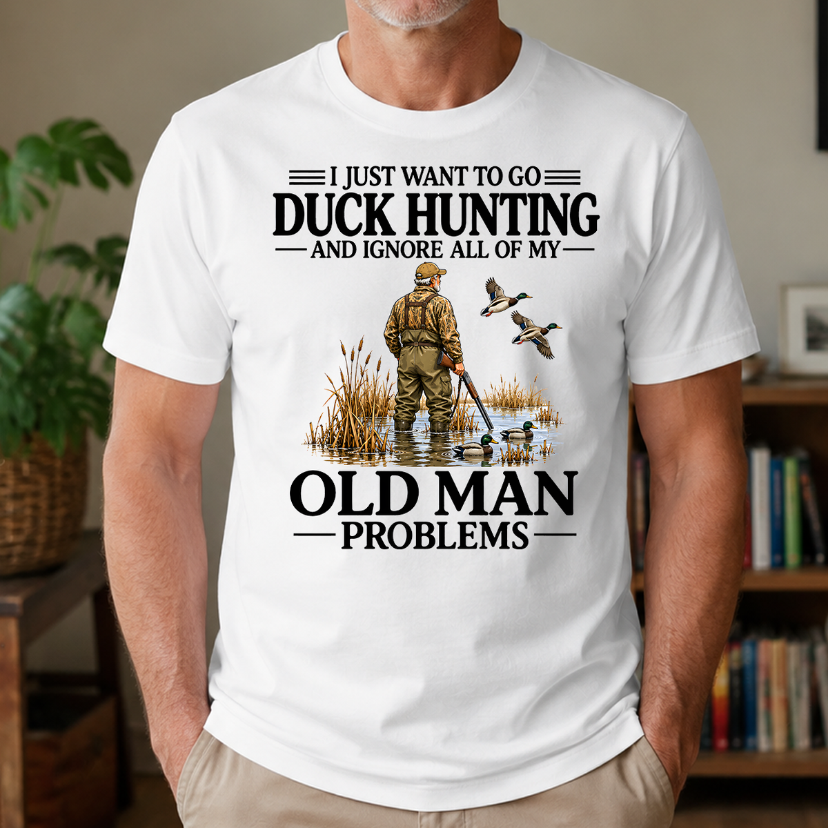 I Just Want To Go Duck Hunting - 4-TS2D-White