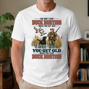 You Get Old When You Stop Duck Hunting With Labrador - 4-TS2D-White