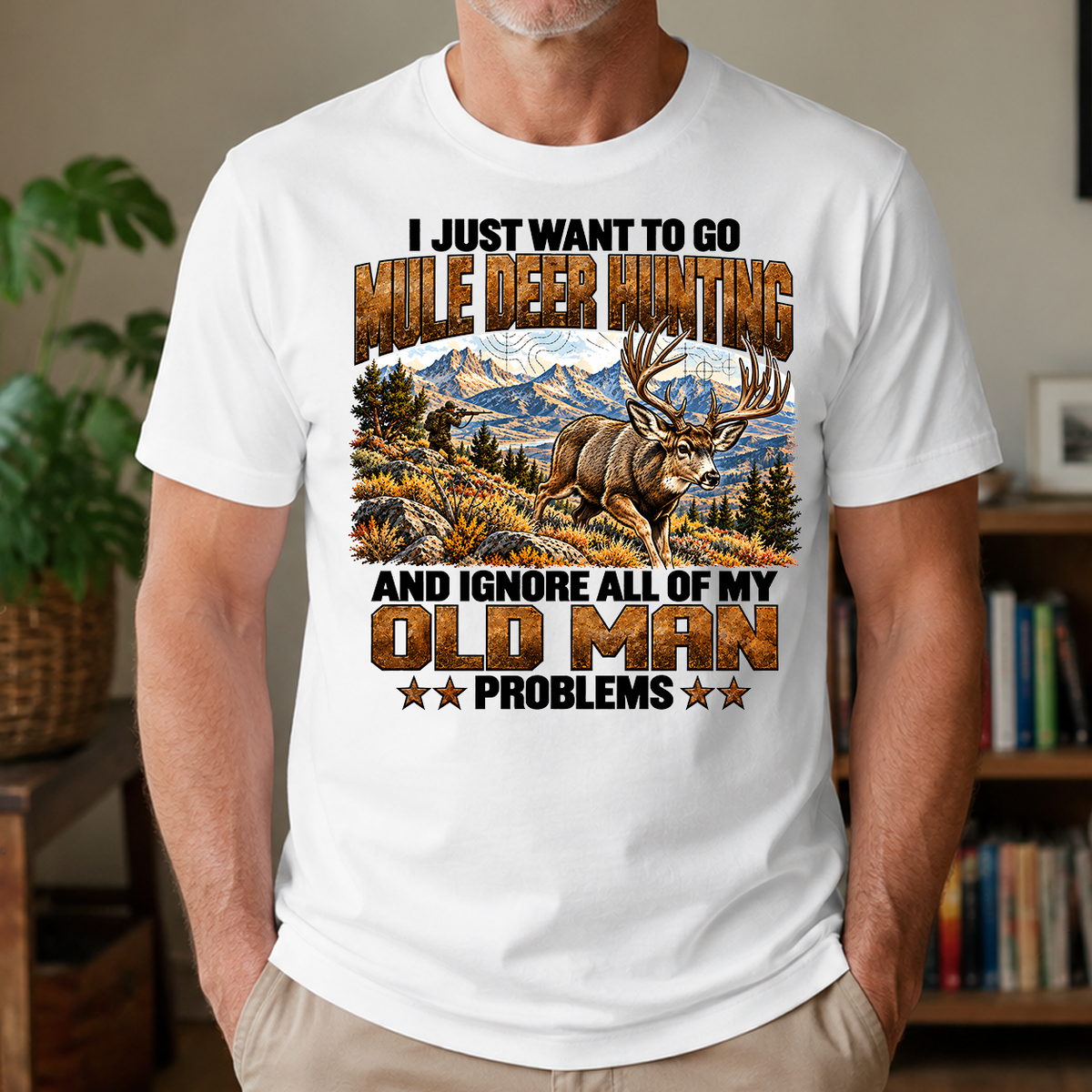 I Just Want To Go Mule Deer Hunting - 4-TS2D-White
