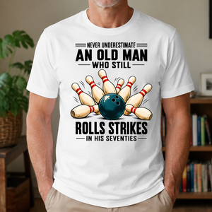 Never Underestimate An Old Man Rolls Strikes In His 70s - 4-TS2D-White