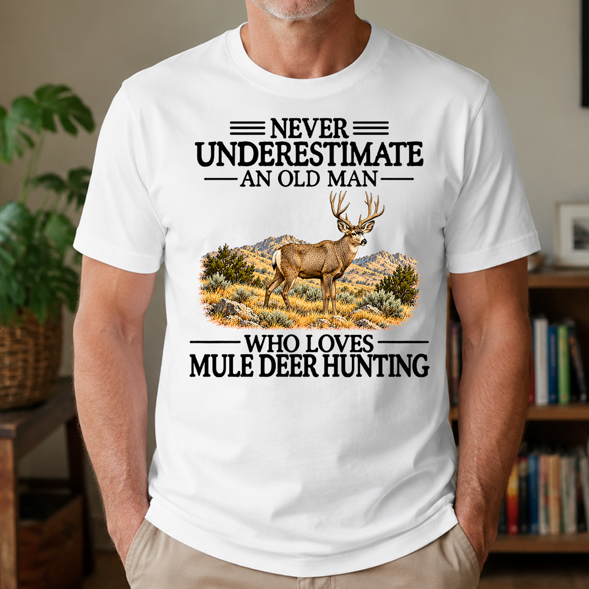 Never Underestimate An Old Man Who Loves Mule Deer Hunting - 4-TS2D-White