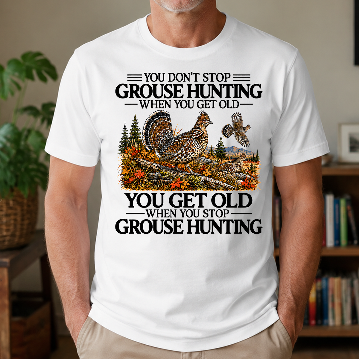 Don't Stop Grouse Hunting - 4-TS2D-White