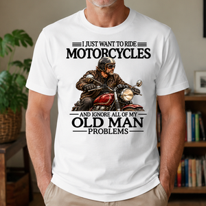 I Just Want To Ride Motorcycle - 4-TS2D-White
