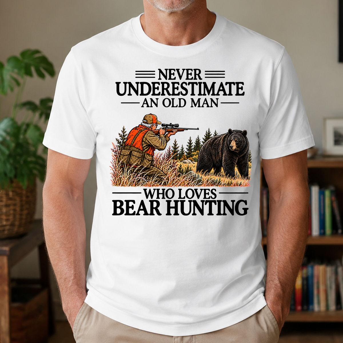 Never Underestimate An Old Man Bear Hunting - 4-TS2D-White