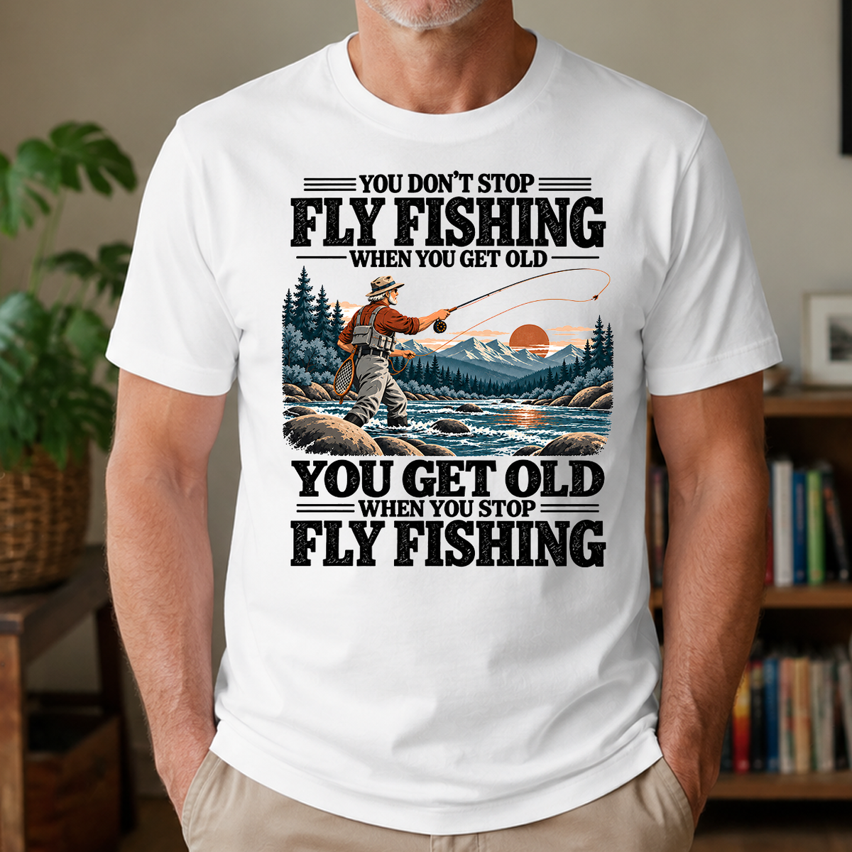 You Get Old When You Stop Fly Fishing - 4-TS2D-White