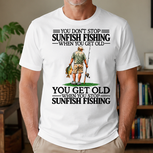 Don't Stop Sunfish Fishing - 4-TS2D-White