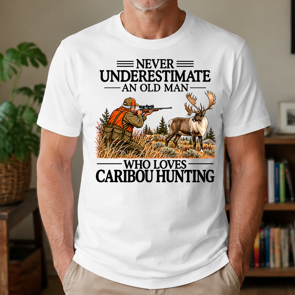 Never Underestimate An Old Man Caribou huntin - 4-TS2D-White
