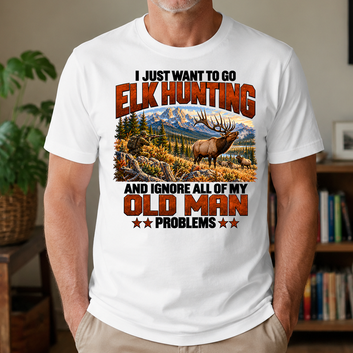 I Just Want To Go Elk Hunting - 4-TS2D-White